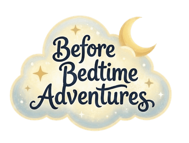 Before Bedtime Adventures